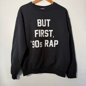 Funny sweatshirt But First 90s Rap Graphic Crewneck Sweatshirt Black unisex Med